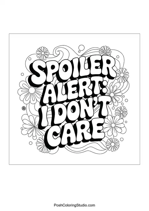 Text 'SPOILER ALERT: I DON'T CARE' with floral designs.