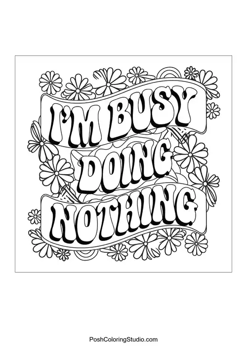 Text reading 'I'M BUSY DOING NOTHING' with floral accents.
