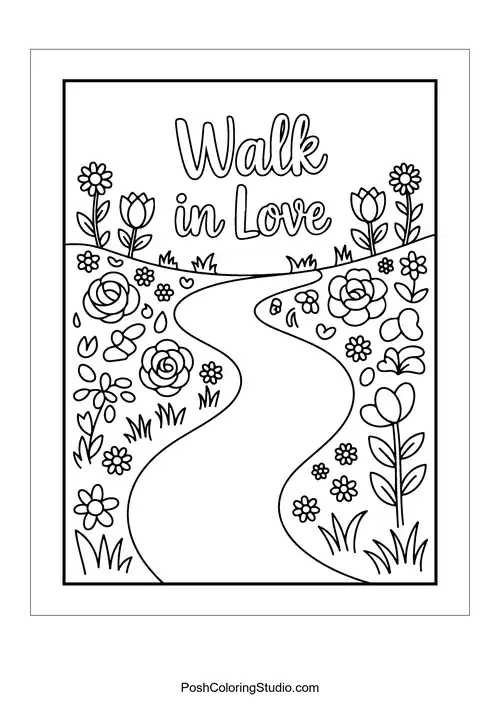 A winding path lined with flowers and 'Walk in Love.'.