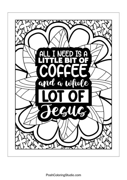 A floral design with the quote 'All I Need Is A Little Bit Of Coffee'.