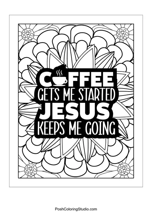 A floral design with the quote about coffee and Jesus.